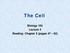 The Cell. Biology 105 Lecture 4 Reading: Chapter 3 (pages 47 62)