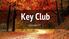 Key Club. October 5th