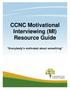 CCNC Motivational Interviewing (MI) Resource Guide. Everybody s motivated about something