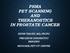 PSMA PET SCANNING AND THERANOSTICS IN PROSTATE CANCER KEVIN TRACEY, MD, FRCPC PRECISION DIAGNSOTIC IMAGING REGIONAL PET/CT CENTRE