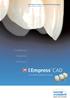 Empress *CAD IPS. Confidence. Reliability. Aesthetics. The world s leading all-ceramic