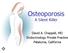 Osteoporosis. A Silent Killer. David A. Chappell, MD Endocrinology Private Practice Petaluma, California