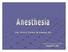 Anesthesia: Analgesia: Loss of bodily SENSATION with or without loss of consciousness. Absence of the sense of PAIN without loss of consciousness