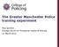 The Greater Manchester Police training experiment. Paul Quinton Chicago Forum on Procedural Justice & Policing 21 March 2014