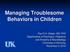 Managing Troublesome Behaviors in Children