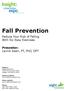 Fall Prevention. Reduce Your Risk of Falling With Six Easy Exercises. Presenter: Laurie Swan, PT, PhD, DPT