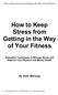 How to Keep Stress from Getting in the Way of Your Fitness