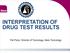 INTERPRETATION OF DRUG TEST RESULTS. Pat Pizzo, Director of Toxicology, Alere Toxicology