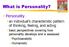 What is Personality? Personality. an individual s characteristic pattern of thinking, feeling, and acting