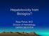 Hepatotoxicity from Biologics? Ross Pierce, M.D. Division of Hematology, OBRR/CBER/FDA