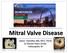 Mitral Valve Disease. James Hermiller, MD, FACC, FSCAI St Vincent Heart Center Indianapolis, IN