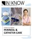 PERINEAL & CATHETER CARE