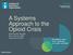 A Systems Approach to the Opioid Crisis Safina Koreishi, MD, MPH Mara Laderman, MSPH Lindsay Martin, MSPH