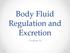 Body Fluid Regulation and Excretion. Chapter 36