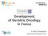 Development of Geriatric Oncology in France