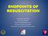 ENDPOINTS OF RESUSCITATION