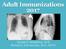 Adult Immunizations Donald B. Middleton, M.D. Richard K. Zimmerman, M.D., M.P.H.