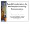 Legal Considerations for. Immunizations