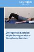 Osteoporosis Exercise: Weight-Bearing and Muscle Strengthening Exercises. Osteoporosis Exercise: Weight-Bearing and Muscle Strengthening Exercises