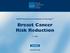 Breast Cancer Risk Reduction
