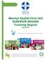 Mental Health First Aid SUPERIOR REGION Training Report July Prepared by United Advocates for Children and Families