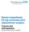 Spinal anaesthesia for hip and knee joint replacement surgery. Trauma and Orthopaedics Patient Information Leaflet