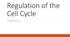 Regulation of the Cell Cycle CHAPTER 12