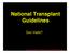 National Transplant Guidelines