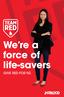 We re a force of life-savers