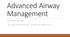 Advanced Airway Management PRESENTED BY: JOSIAH POIRIER RN, JOHN GRUBER FP-C