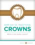 SAME DAY VS. TRADITIONAL CROWNS. Which is the better choice? PRESENTED BY