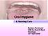 Oral Hygiene. & Nursing Care. Barbara Farrimond CNS for Head & Neck Oncology 10 th April 2008