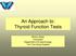 An Approach to: Thyroid Function Tests. Rinkoo Dalan Consultant Department of Endocrinology Tan Tock Seng Hospital