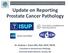 Update on Reporting Prostate Cancer Pathology
