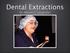 Dental Extractions. Dr. Martin C. Langhofer