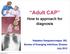 Adult CAP. How to approach for diagnosis. Natpatou Sanguanwongse, MD. Bureau of Emerging Infectious Disease July Sunday, July 8, 12