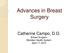 Advances in Breast Surgery. Catherine Campo, D.O. Breast Surgeon Meridian Health System April 17, 2015