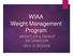 WIAA Weight Management Program WRESTLER & PARENT INFORMATION SEASON