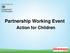 Partnership Working Event. Action for Children