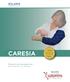 CARESIA QUICK REFERENCE GUIDE. Standard size bandage liners that simplify your therapy.