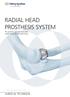 RADIAL HEAD PROSTHESIS SYSTEM For primary and revision joint replacement of the radial head