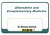 Alternative and Complementary Medicine. Dr Monem Alshok 21\5\2016 3o / 3 / 2017