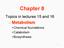 Chapter 8. Metabolism. Topics in lectures 15 and 16. Chemical foundations Catabolism Biosynthesis