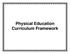 Physical Education Curriculum Framework