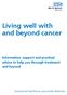 Living well with and beyond cancer Information, support and practical advice to help you through treatment and beyond