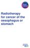 Radiotherapy for cancer of the oesophagus or stomach