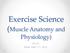 Exercise Science (Muscle Anatomy and Physiology) PPL10 Date: May 11 th, 2015