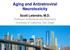 Aging and Antiretroviral Neurotoxicity Scott Letendre, M.D.