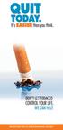 QUIT TODAY. It s EASIER than you think. DON T LET TOBACCO CONTROL YOUR LIFE. WE CAN HELP.