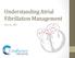 Understanding Atrial Fibrillation Management. Roy Lin, MD